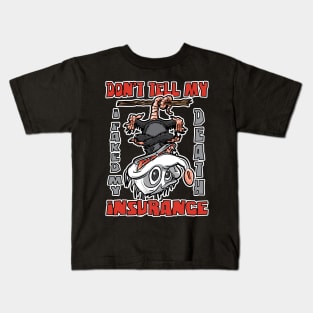 Don't Tell My Insurance I faked my Death Possum Upside Down Kids T-Shirt